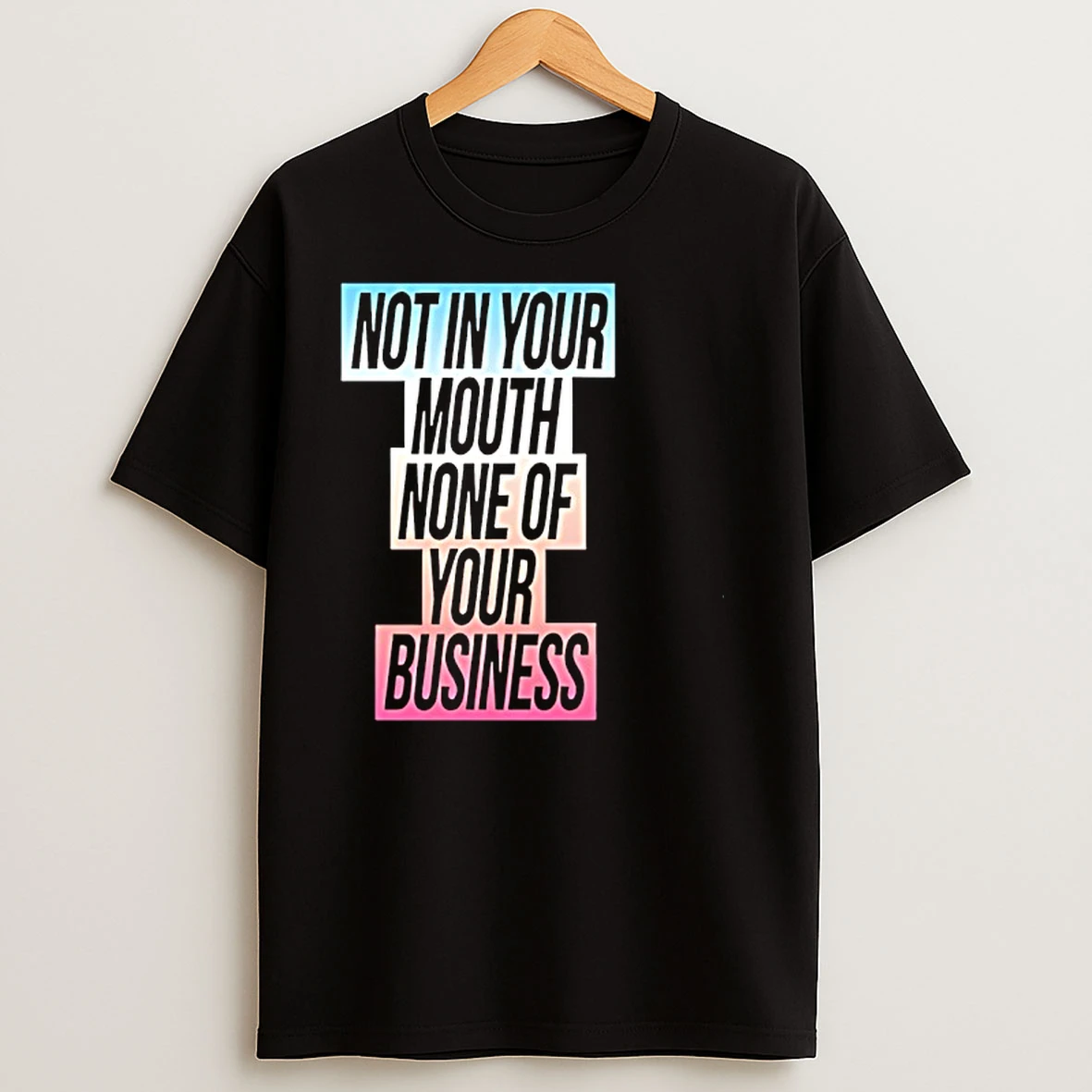 Not In Your Mouth None Of Your Business Trans Flag T Shirts