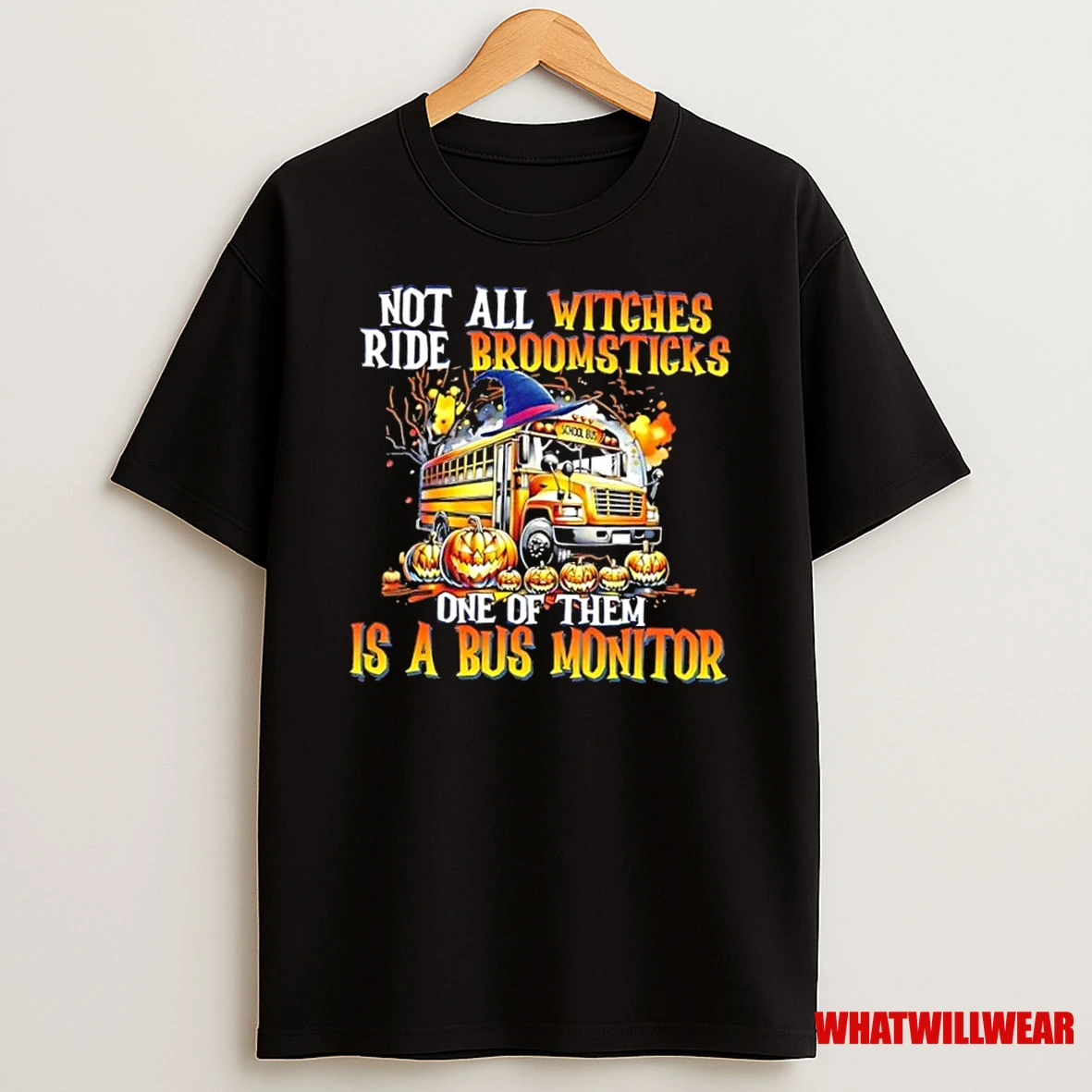 Not All Witches Ride Broomsticks One Of Them Is A Bus Monitor School Bus Halloween Shirts