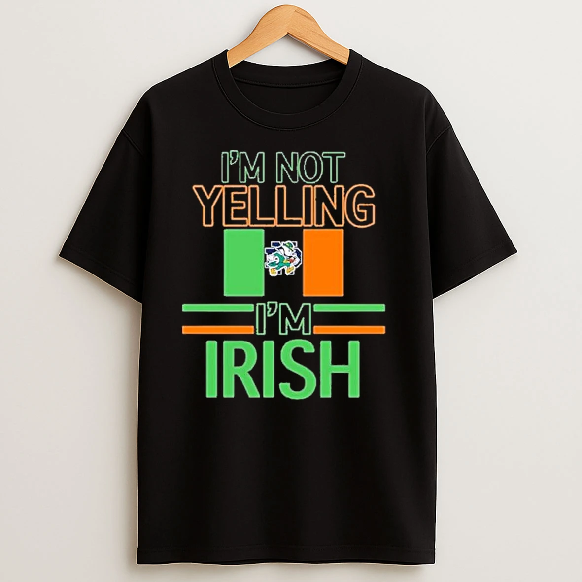 Notre Dame Im Not Yelling Im Irish T Shirts