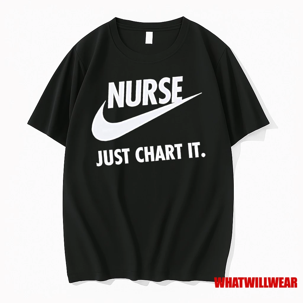 Nurse Just Chart It Logo Shirts