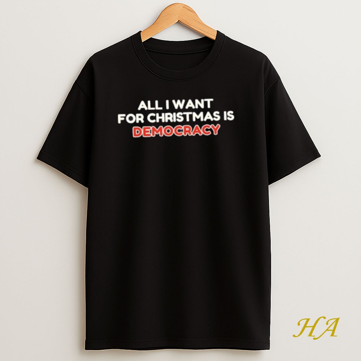 Official All I Want For Christmas Is Democracy Text T Shirt