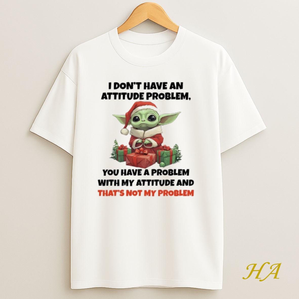 Official Baby Yoda Christmas I Dont Have An Attitude Problem You Have A Problem With My Attitude And Thats Not My Problem Shirt