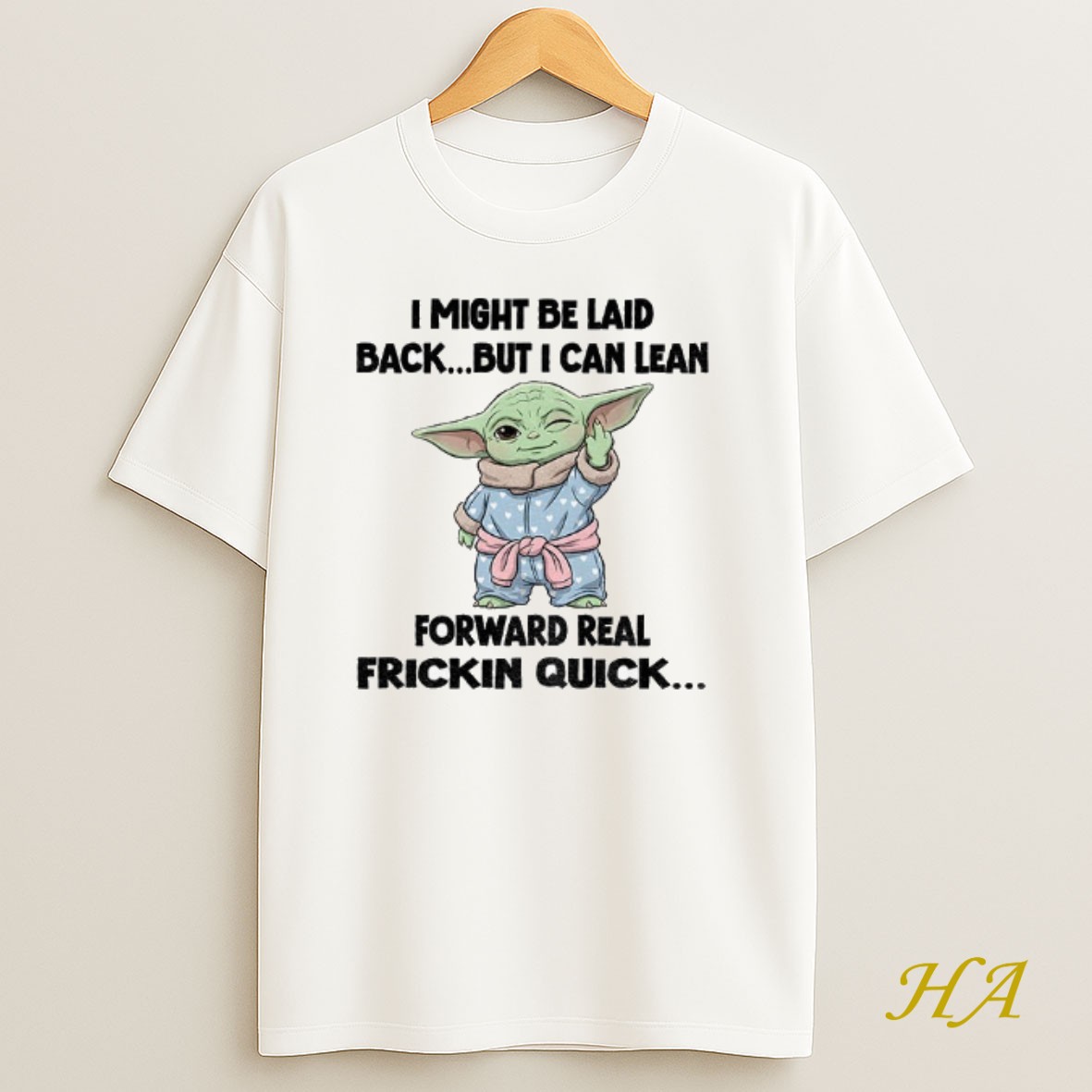 Official Baby Yoda I Might Be Laid Back But I Can Lean Forward Real Frickin Quick Shirt
