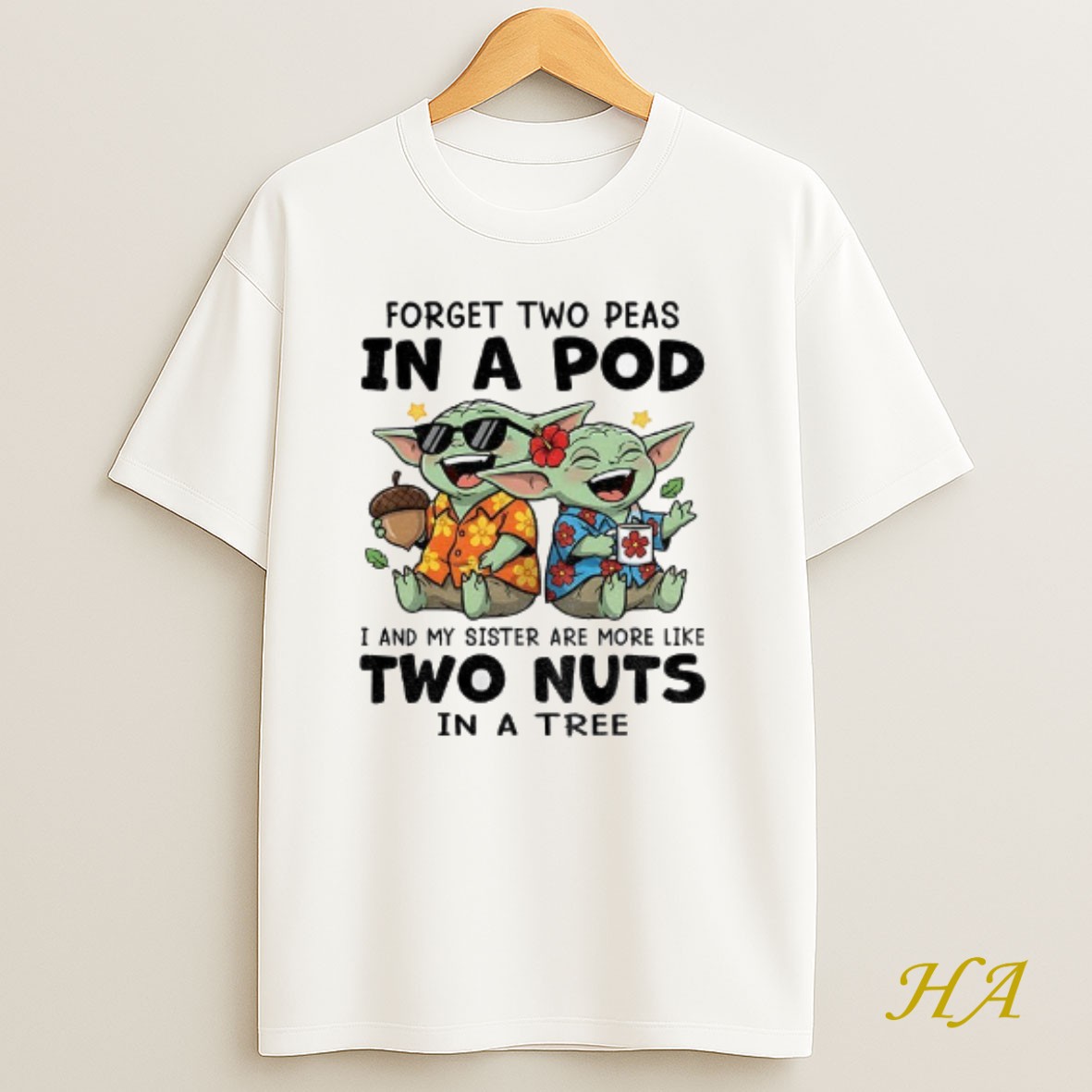 Official Baby Yoda Forget Two Peas In A Pod I And My Sister Are More Like Two Nuts In A Tree T Shirt