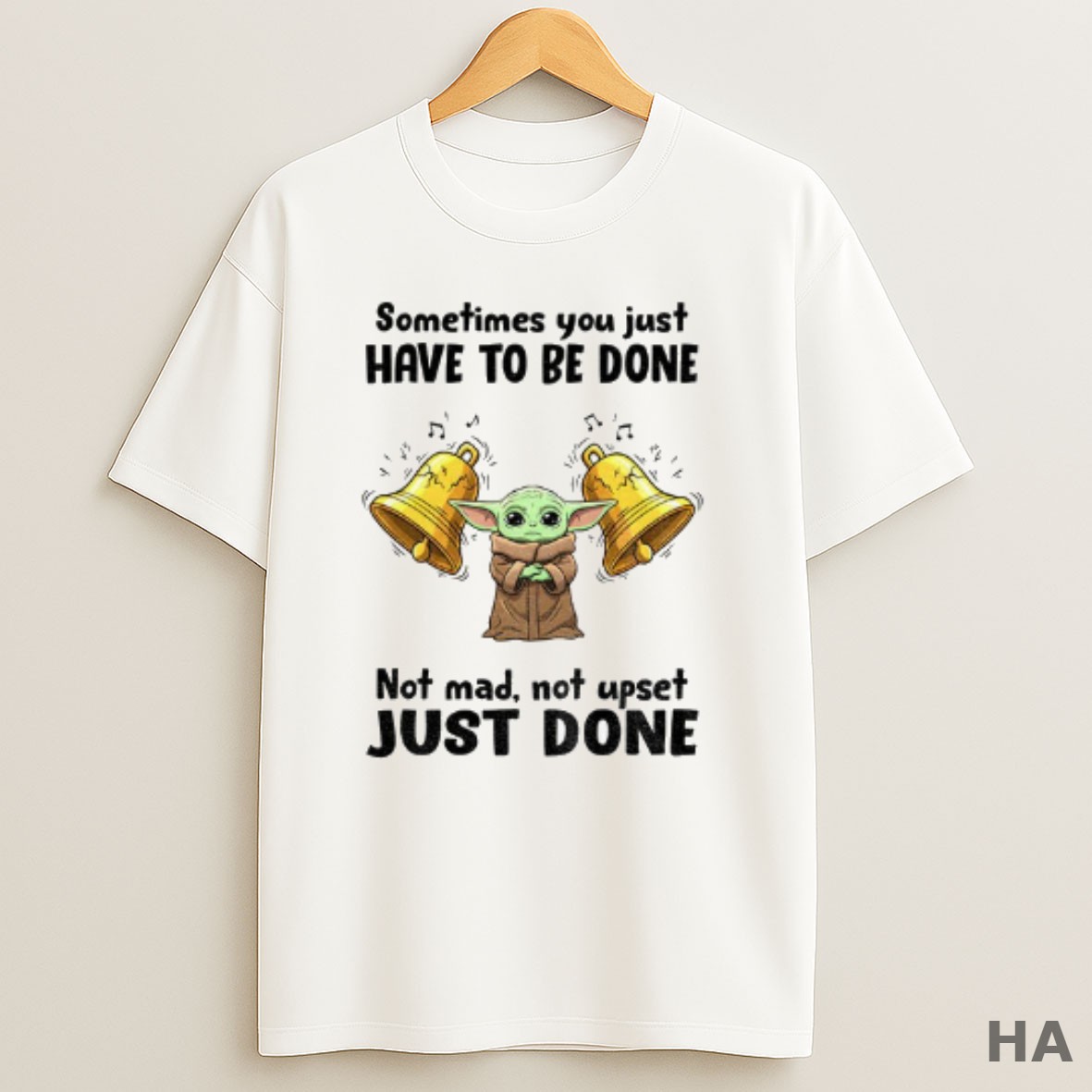 Official Baby Yoda Sometimes You Just Have To Be Done Not Mad Not Upset Just Done T Shirt