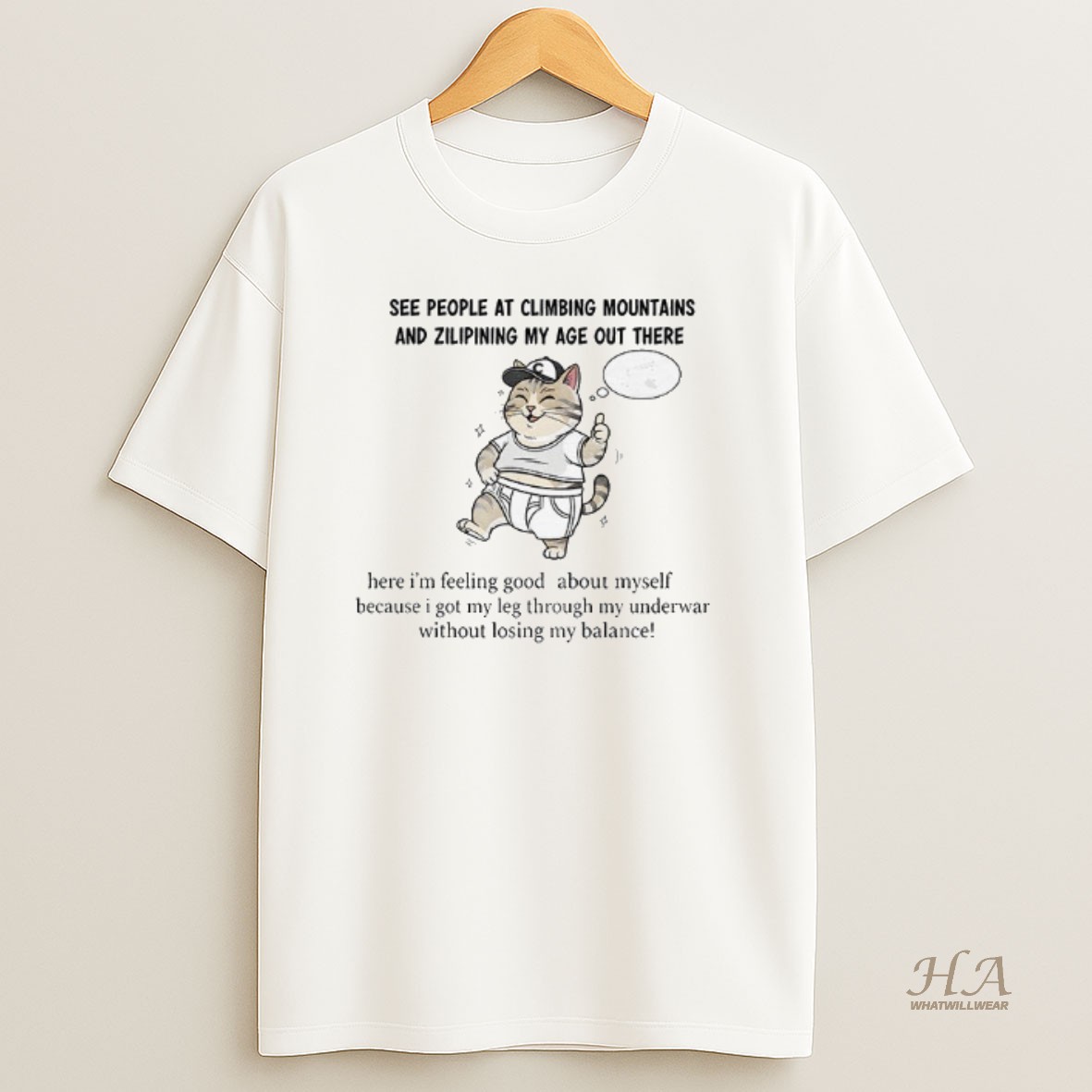 Official Cat See People At Climbing Mountains And Zilipining My Age Out There Here Im Feeling Good About Myself Shirt