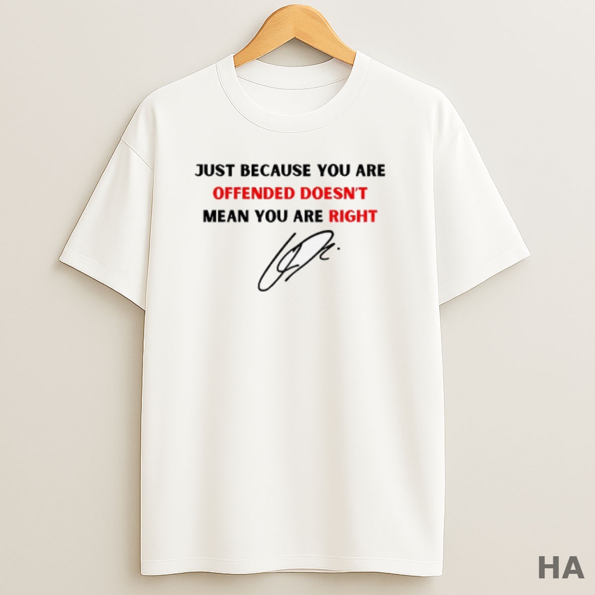 Official Charlie Quotes Just Because You Are Offended Signature T Shirt