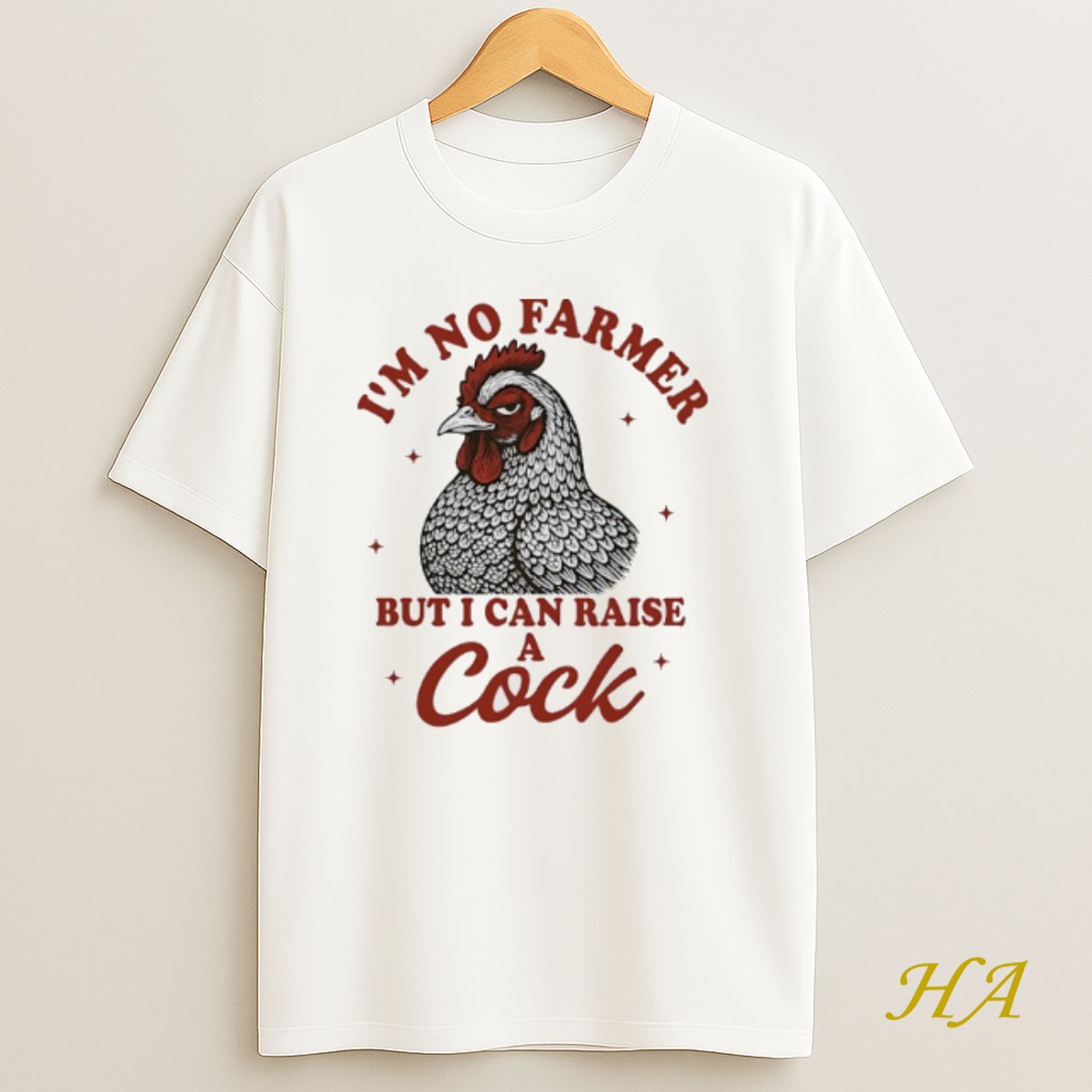 Official Chicken Im No Farmer But I Can Raise A Cock Shirt