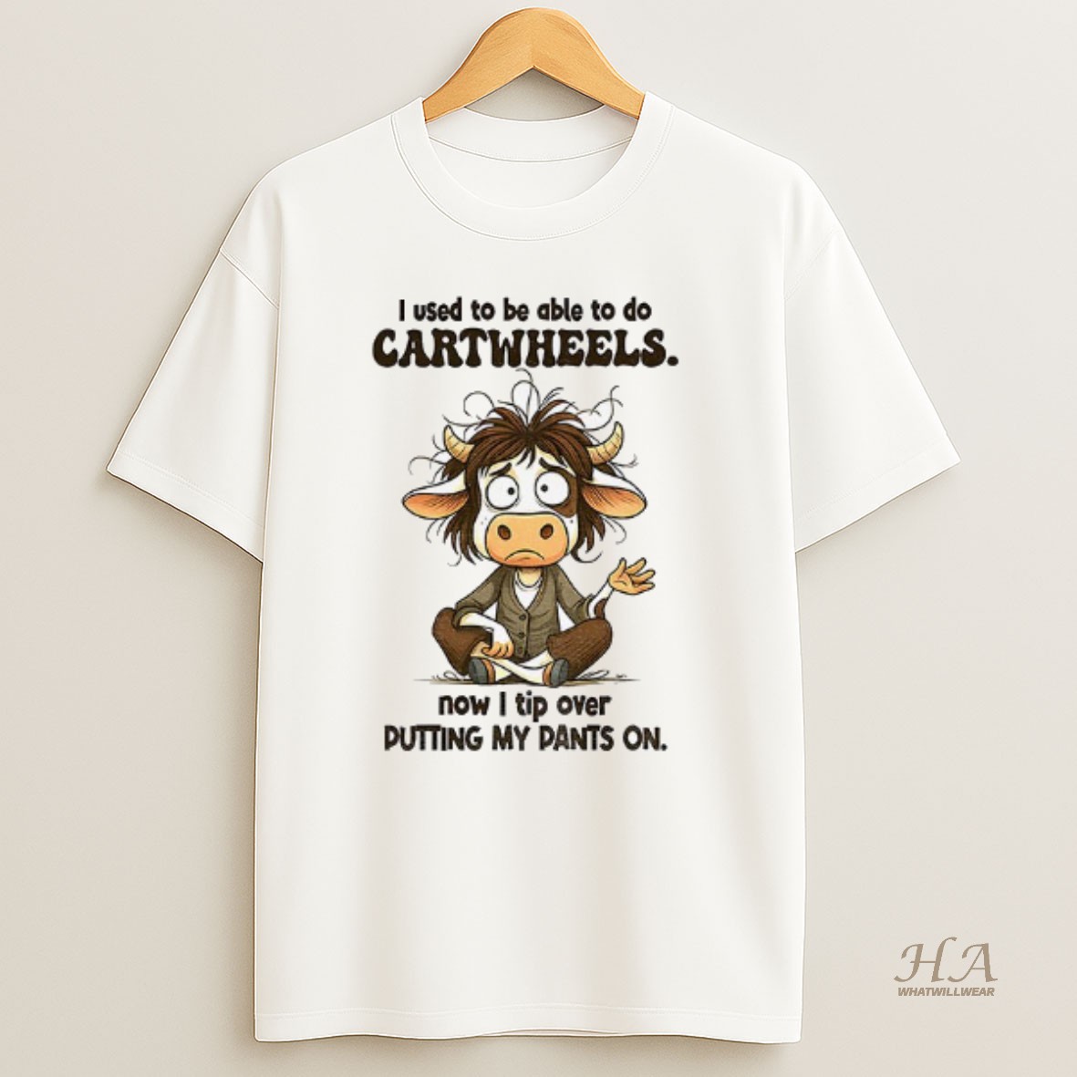 Official Cow I Used To Be Able To Do Cartwheels Now I Tip Over Putting My Pants On Shirt
