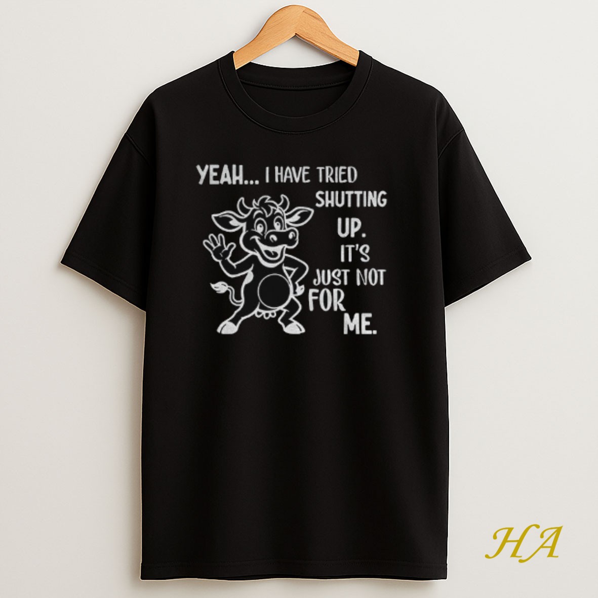 Official Cow Yeah I Have Tried Shutting Up Its Just Not For Me T Shirt