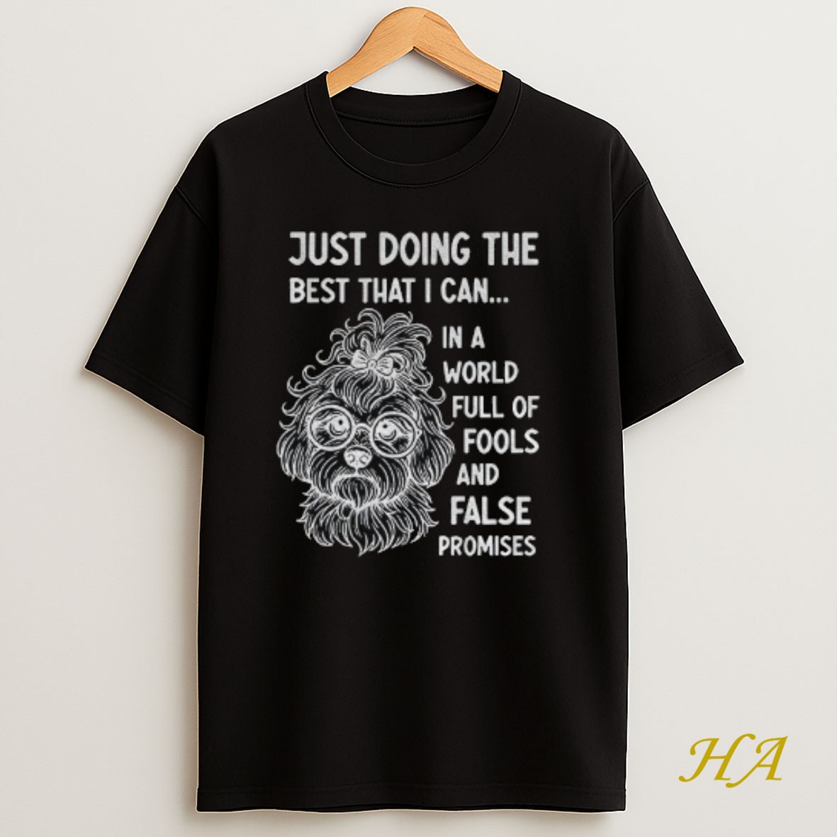 Official Dog Just Doing The Best I Can In A World Full Of Fools And False Promises T Shirt