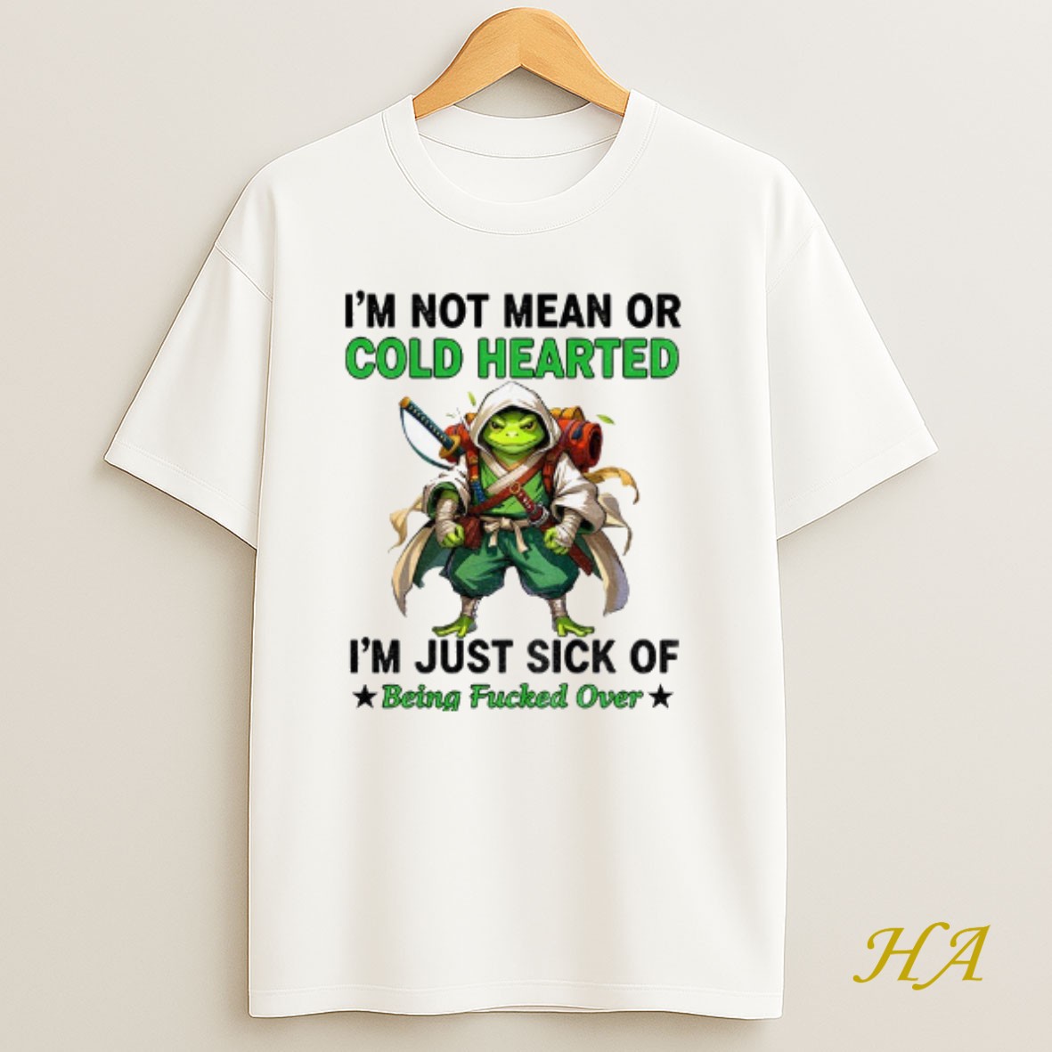 Official Frog Im Not Mean Or Cold Hearted Im Just Sick Of Being Fucked Over T Shirt
