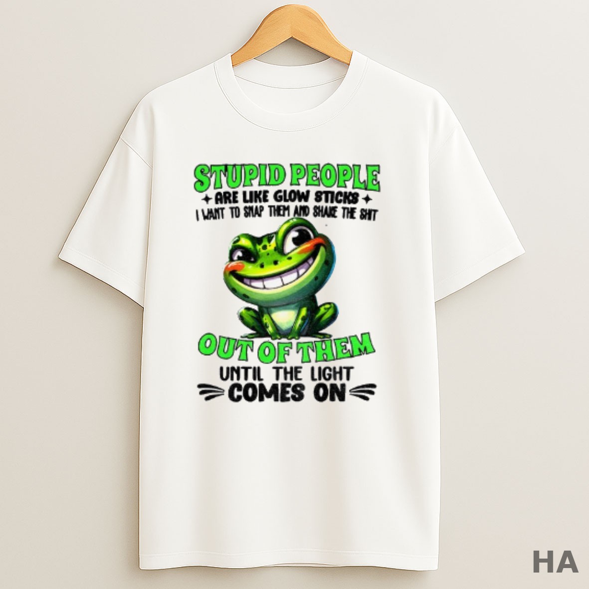 Official Frog Stupid People Are Like Glow Sticks I Want To Snap Them And Shake The Shit Out Of Them T Shirt