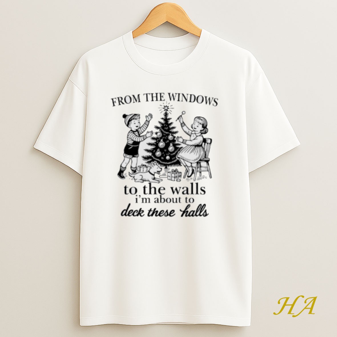 Official From The Windows To The Walls Im About To Deck These Halls T Shirt