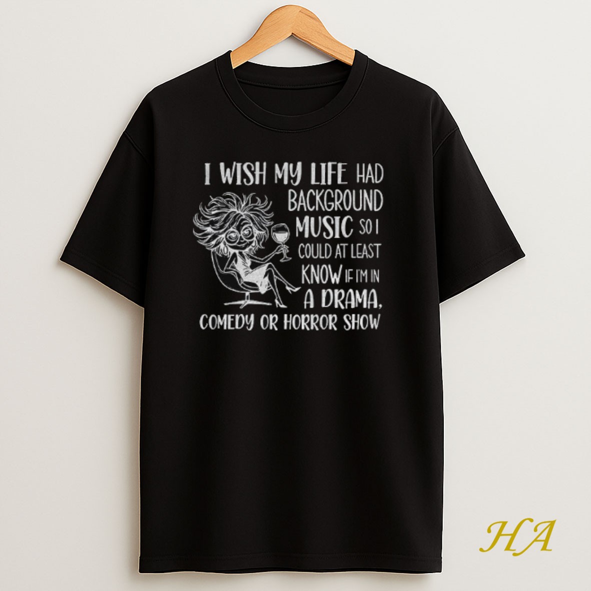 Official Girl I Wish My Life Had Background Music So I Could At Least Know If Im In A Drama Comedy Or Horror Show Shirt