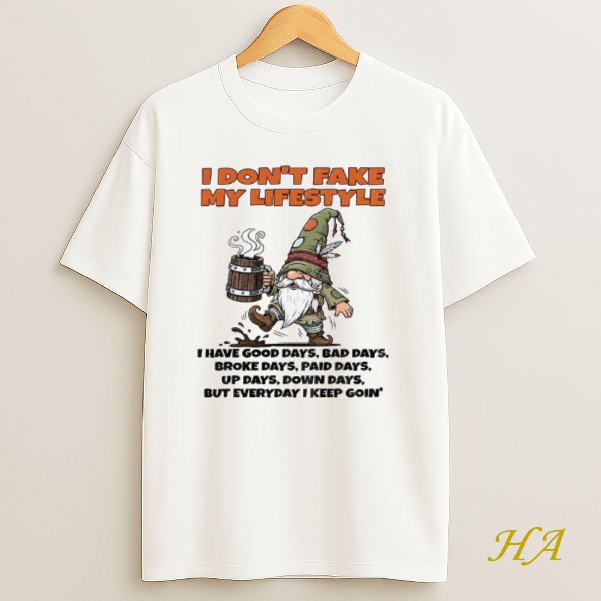 Official Gnome I Dont Fake My Lifestyle I Have Good Days Bad Days Broke Days Paid Days T Shirt