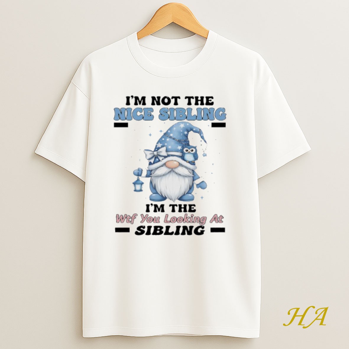 Official Gnome Im Not The Nice Sibling Im The Wft You Looking At Sibling Shirt