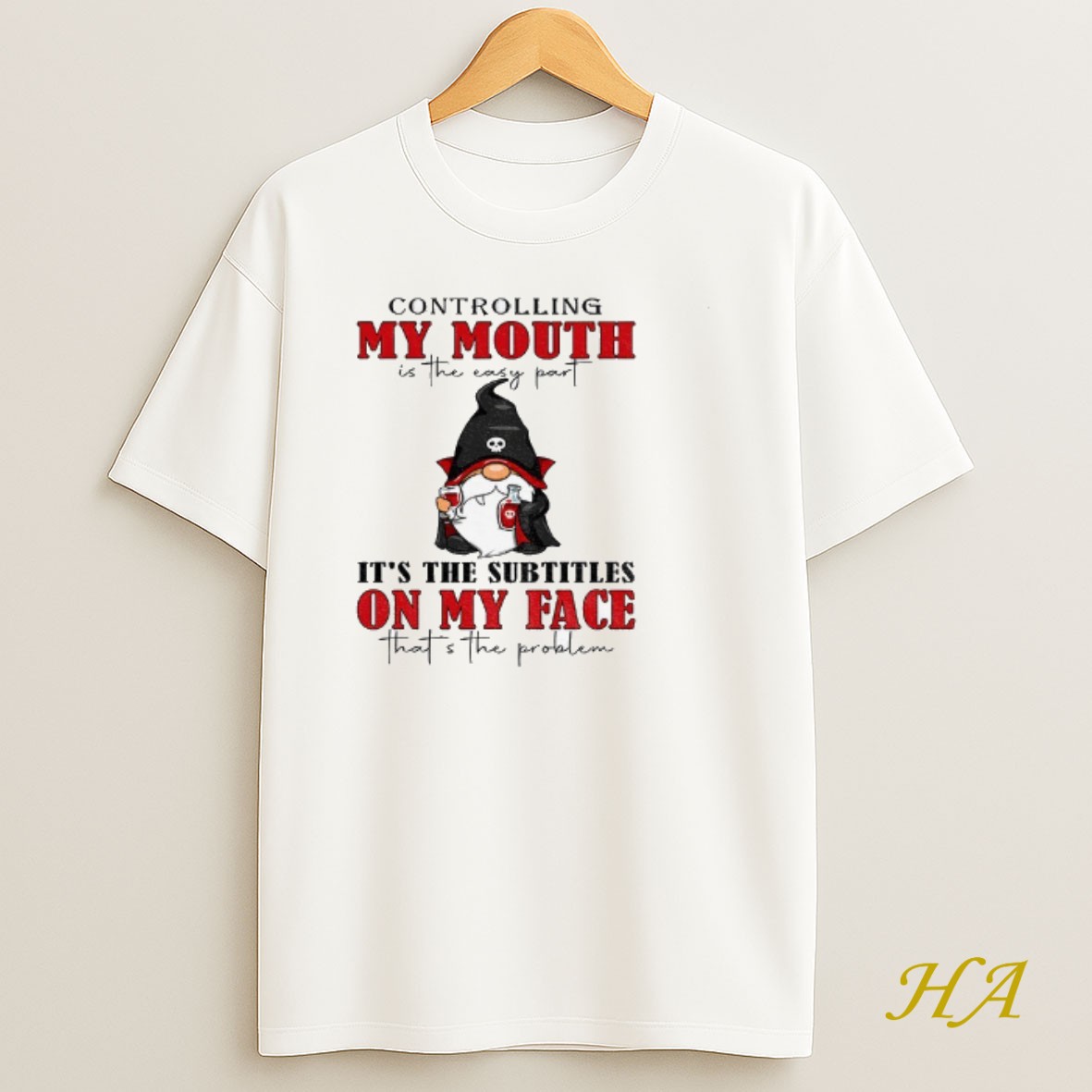 Official Gnome Controlling My Mouth Is The Easy Part Its The Subtitles On My Face Thats The Problem Halloween T Shirt