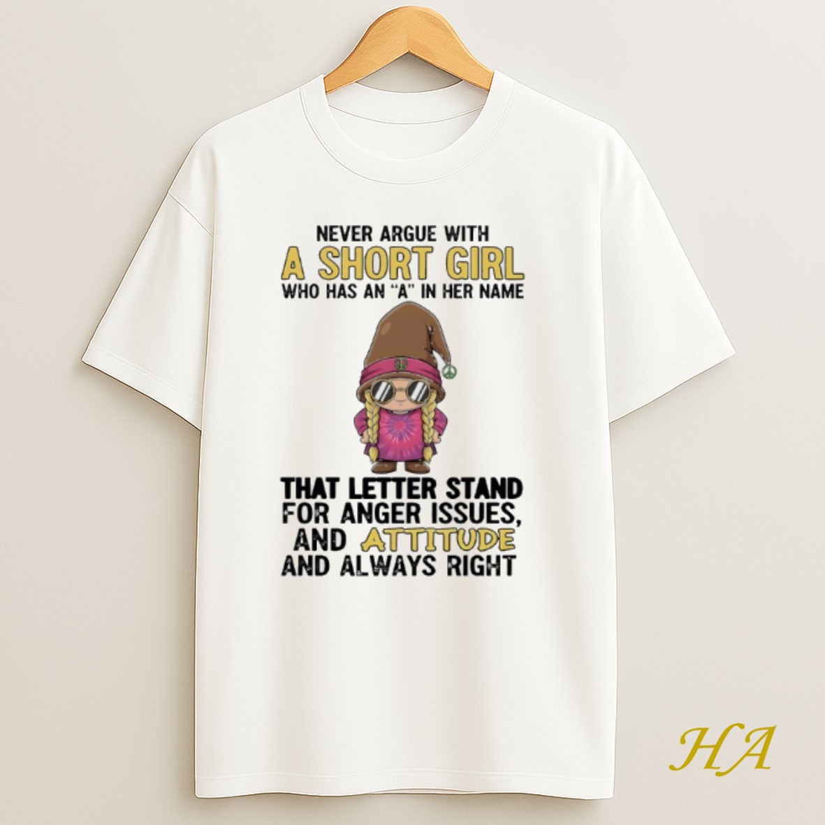 Official Gnome Never Argue With A Short Girl Who Has An A In Her Name That Letter Stand For Anger Issues Shirt
