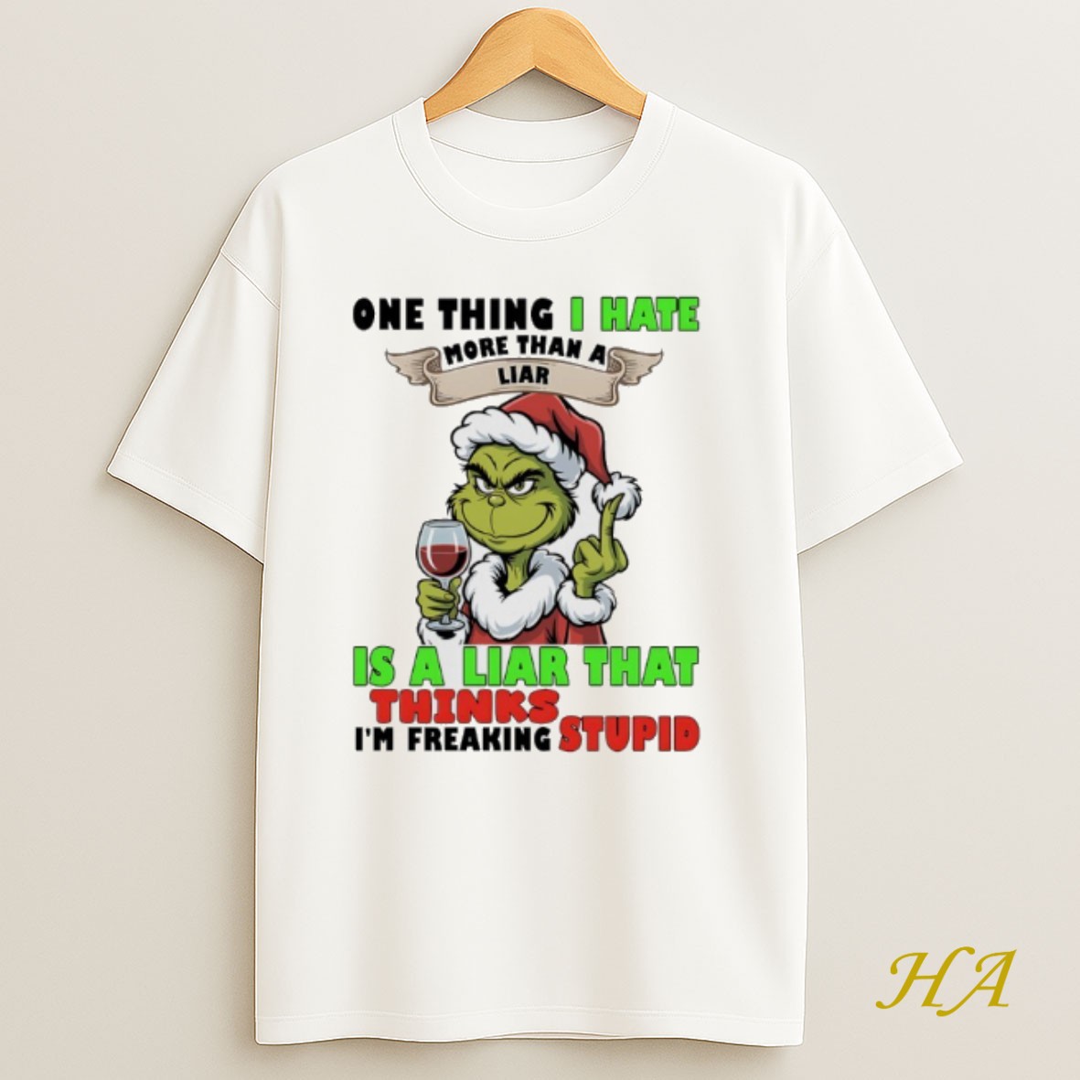 Official Grinch Christmas One Thing I Hate More Than A Liar Is A Liar That Thinks Im Freaking Stupid Shirt