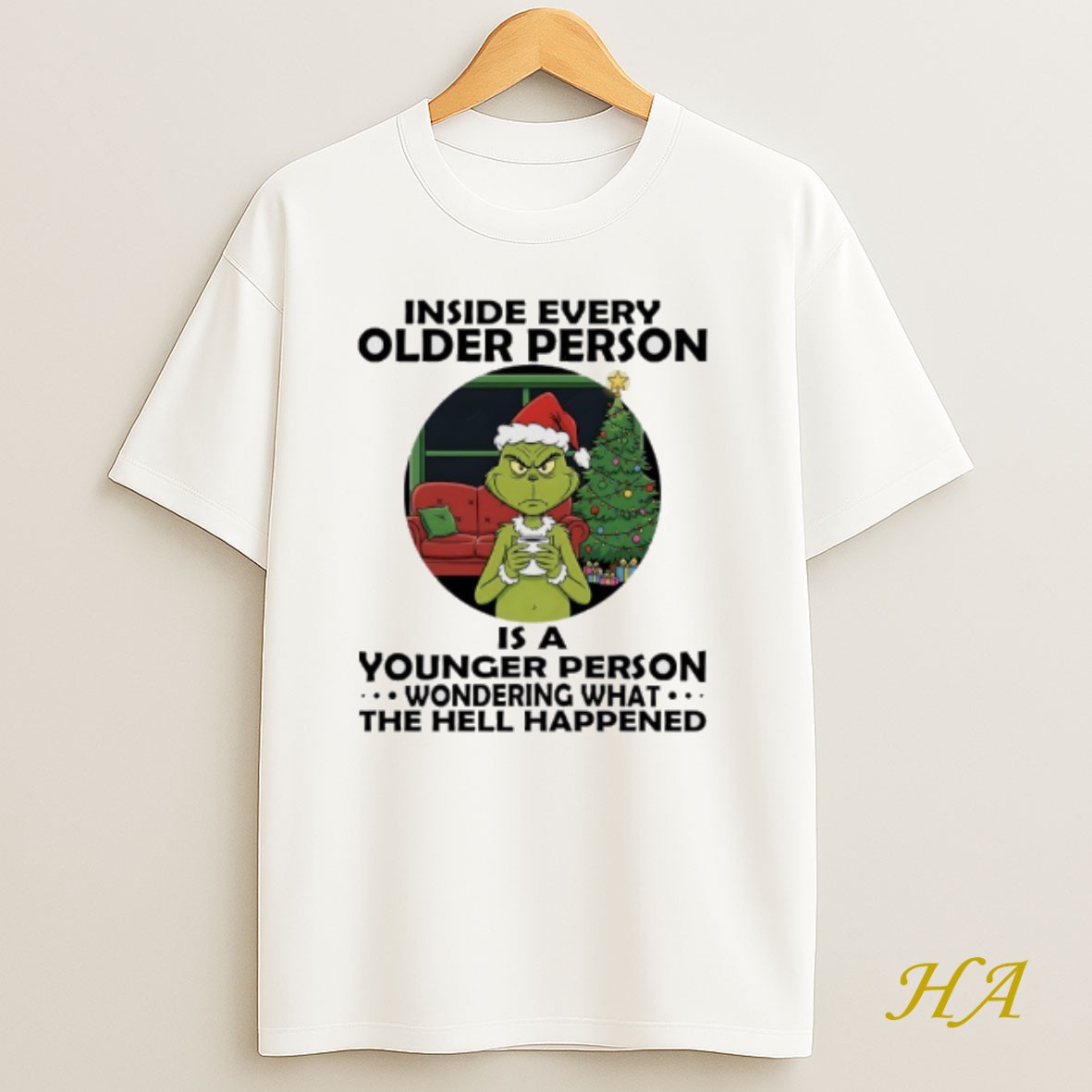 Official Grinch Christmas Tree Inside Every Older Person Is A Younger Person Wondering What The Hell Happened T Shirt
