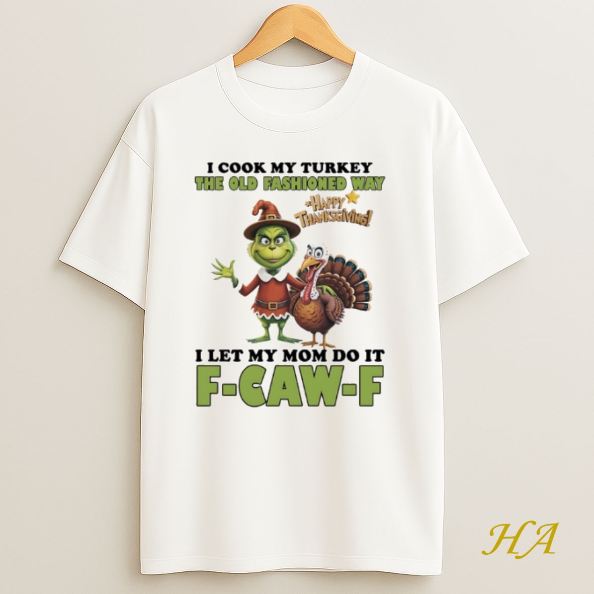 Official Grinch Happy Thanksgiving I Cook My Turkey The Old Fashioned Way I Let My Mom Do It F Caw F Shirt