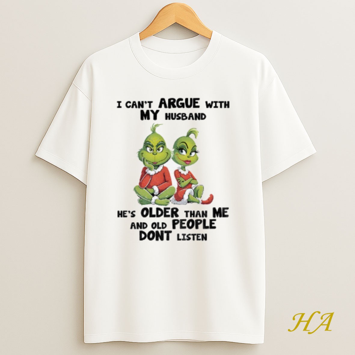 Official Grinch I Cant Argue With My Husband Hes Older Than Me And Old People Dont Listen T Shirt