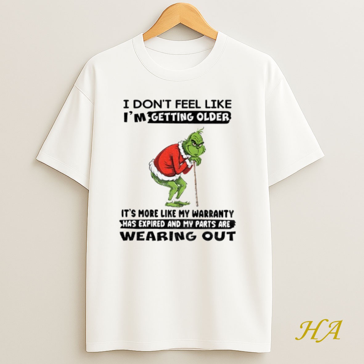 Official Grinch I Dont Feel Like Im Getting Older Its More Like My Warranty Has Expoired And My Parts Are Wearing Out Christmas Shirt