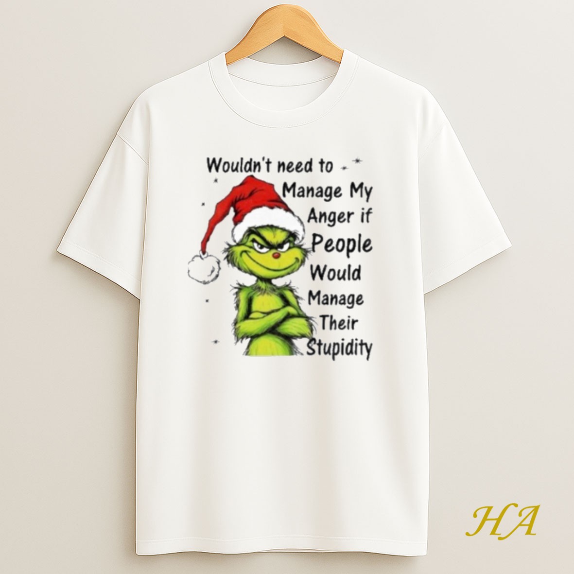 Official Grinch Santa Hat Wouldnt Need To Manage My Anger If People Would Manage Their Stupidity Christmas Shirt