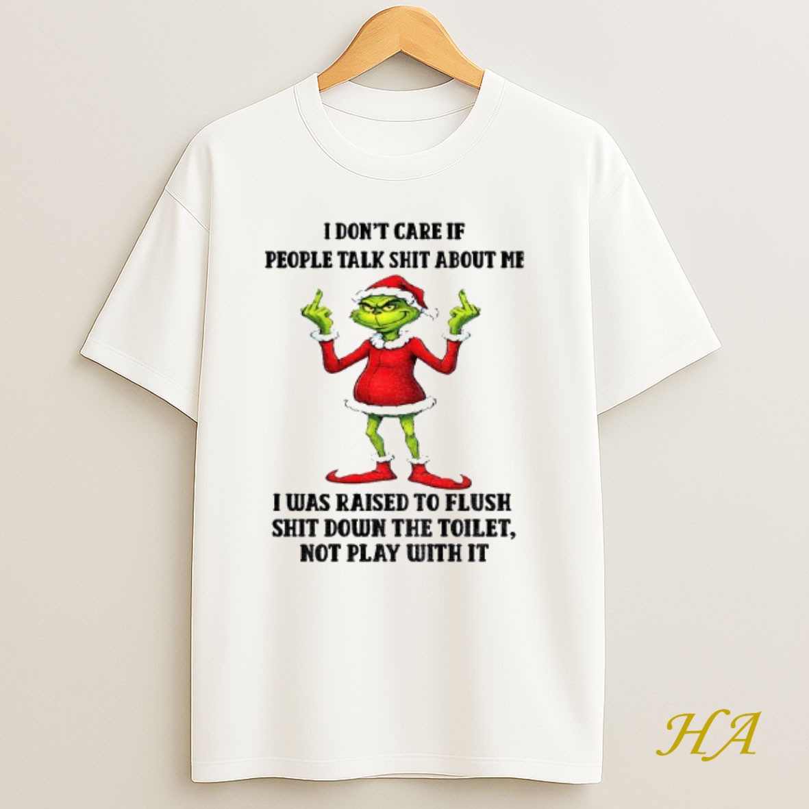 Official Grinch Santa Hat I Dont Care If People Talk Shit About Me I Was Raised To Fluch Shit Down The Toilet Christmas Shirt