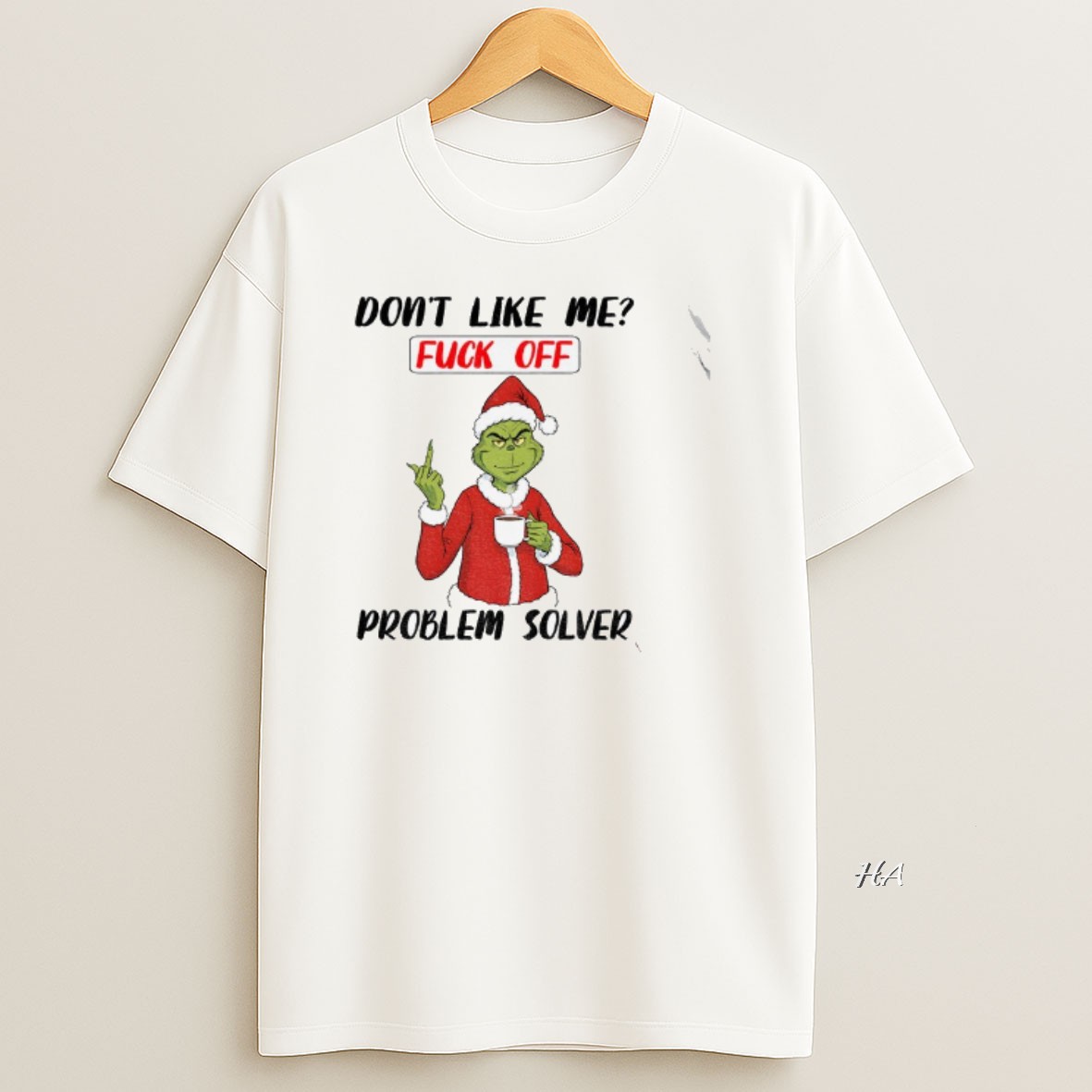 Official Grinch Santa Hat Dont Like Me Fuck Off Problem Solver T Shirt