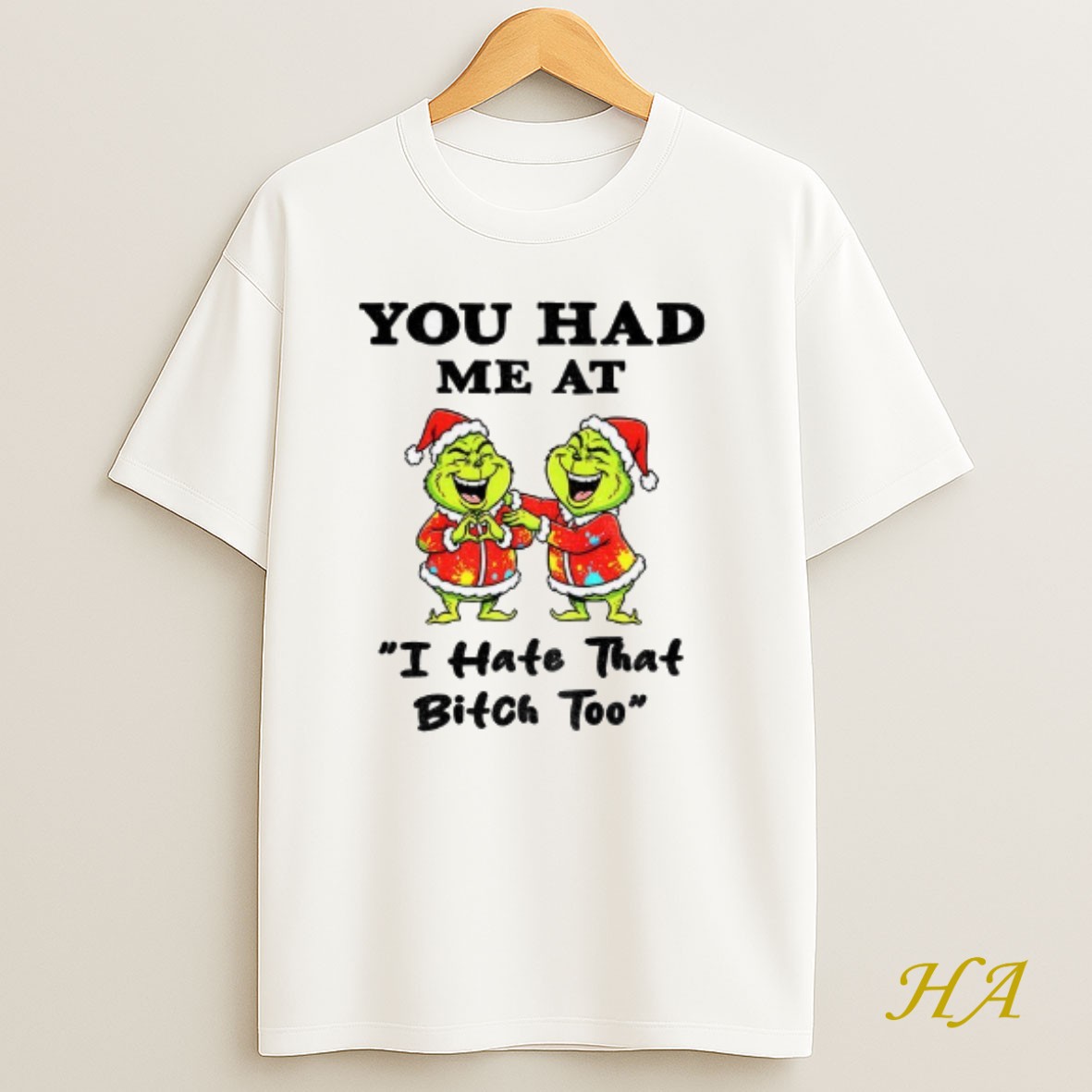 Official Grinch Santa Hat You Had Me At I Hate That Bitch Too Christmas T Shirt