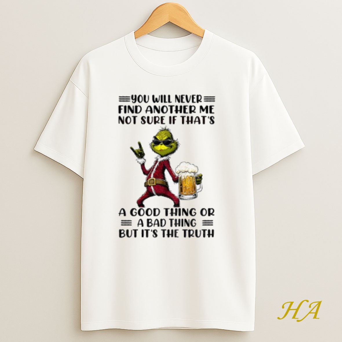 Official Grinch Santa You Will Never Find Another Me Not Sure If Thats A Good Thing Or A Bad Thing But Its The Truth T Shirt