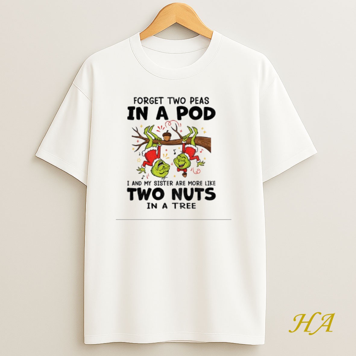 Official Grinch Xmas Forget Two Peas In A Pod I And My Sister Are More Like Two Nuts In A Tree Christmas T Shirt