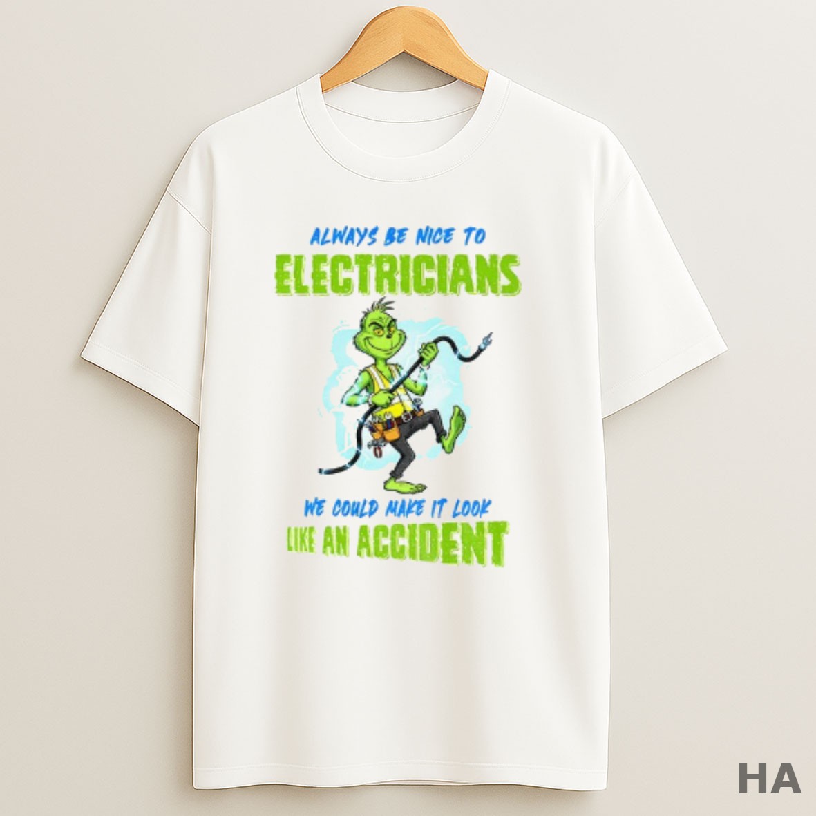 Official Grinch Always Be Nice To Electricians We Could Make It Look Like An Accident Christmas T Shirt