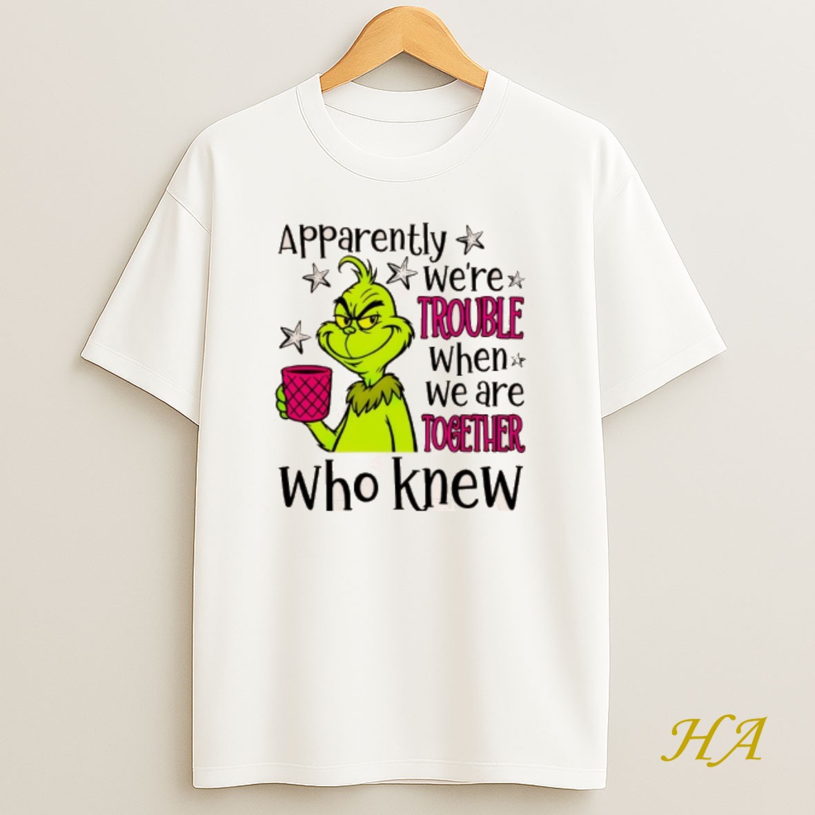 Official Grinch Apparently Were Trouble When We Are Together Who Knew Christmas Shirt