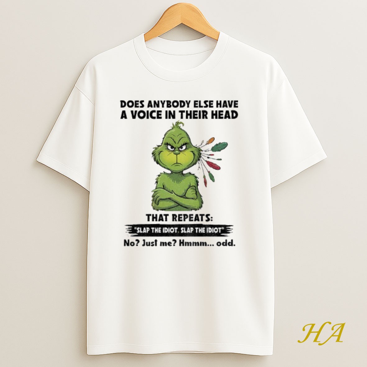 Official Grinch Does Anybody Else Have A Voice In Their Head That Repeats Slap The Idiot Slap The Idiot No Just Me Hmm Odd Christmas Shirt