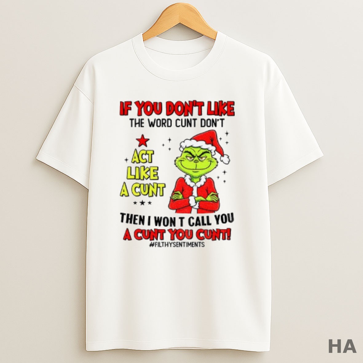 Official Grinch If You Dont Like The Word Cunt Dont Act Like A Cunt Then I Won T Call You A Cunt You Cunt Christmas T Shirt