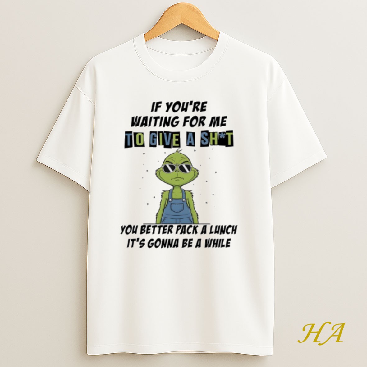 Official Grinch If Youre Waiting For Me To Give A Shit You Better Pack A Lunch Its Gonna Be A While T Shirt