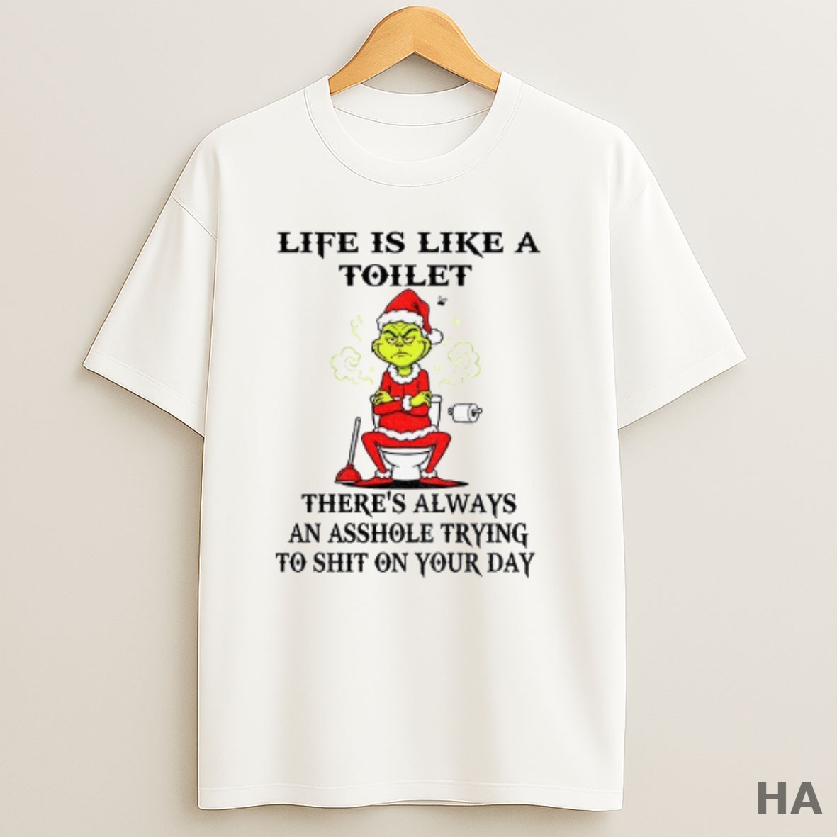 Official Grinch Life Is Like A Toilet Theres Always An Asshole Trying To Shit On Your Day Christmas T Shirt