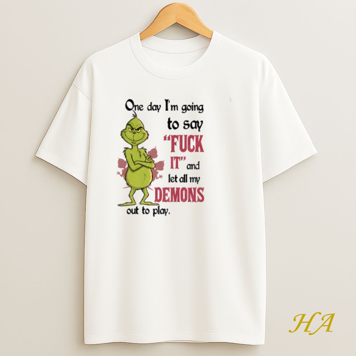 Official Grinch One Day Im Going To Say Fuck It And Let All My Demons Out To Play Christmas T Shirt