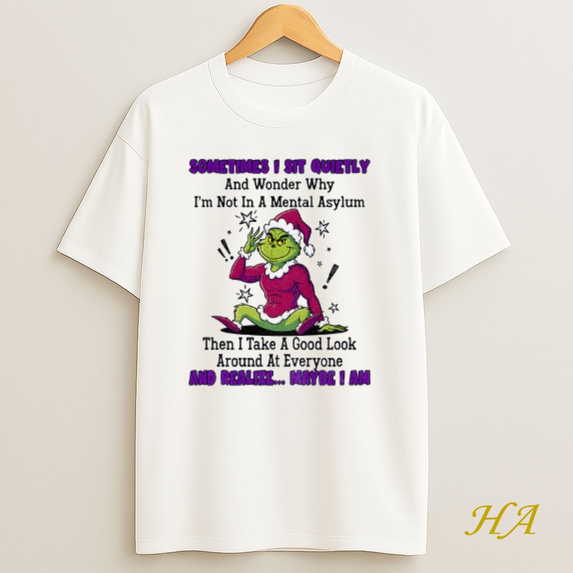 Official Grinch Sometimes I Sit Quietly And Wonder Why Im Not In A Mental Asylum Then I Take A Good Look Around At Everyone T Shirt