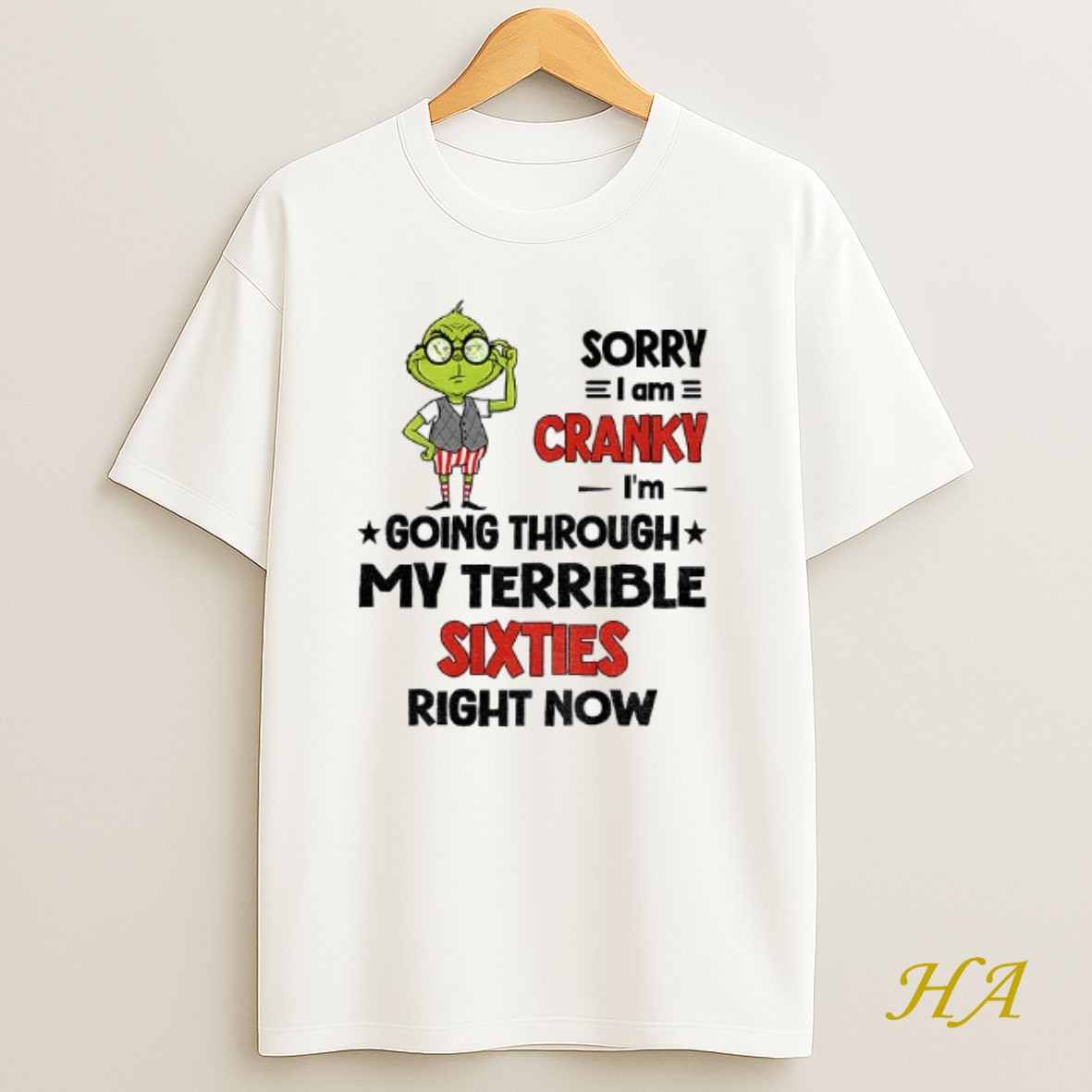 Official Grinch Sorry I Am Cranky Im Going Through My Terrible Sixties Right Now Christmas Shirt