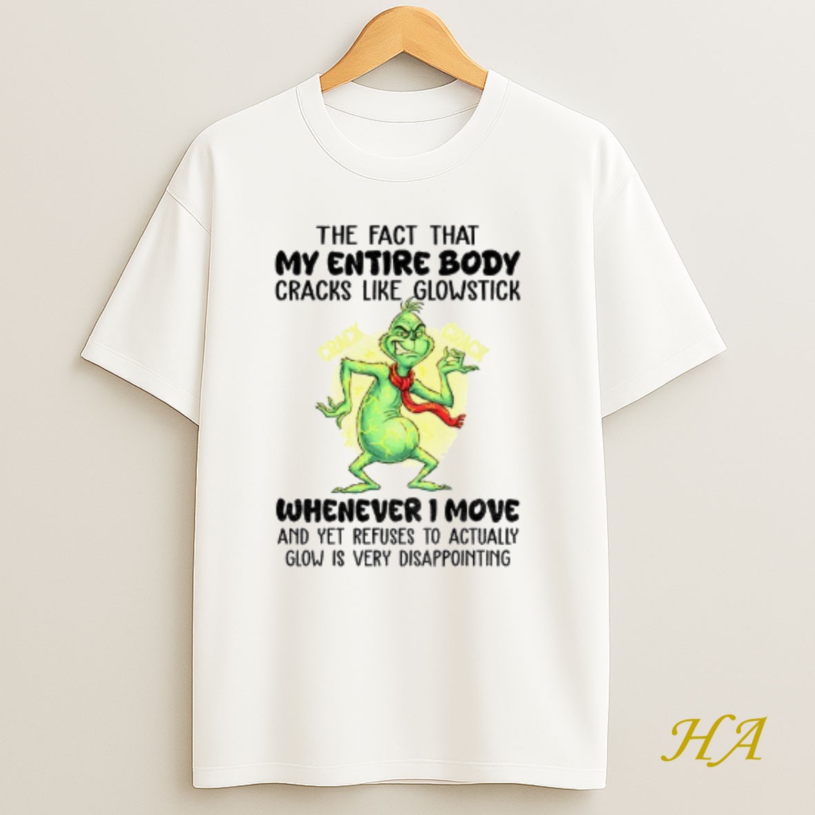 Official Grinch The Fact That My Entire Body Cracks Like Glowstick Crack Crack Whenever I Move Christmas T Shirt