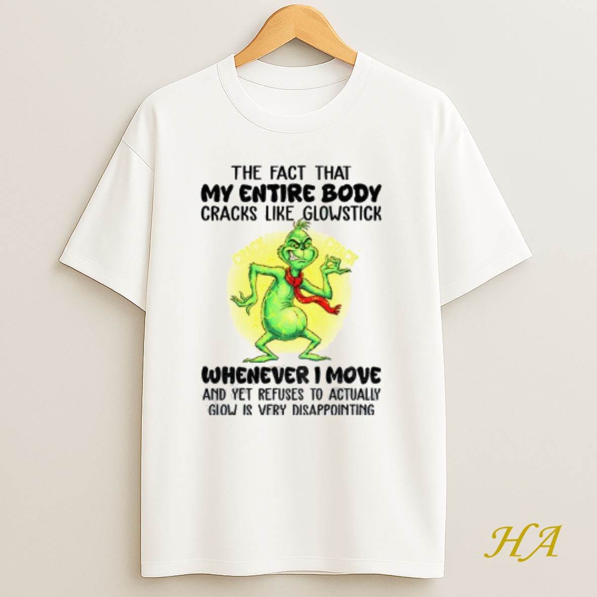 Official Grinch The Fact That My Entire Body Cracks Like Glowstick Whenever I Move And Yet Refuses To Actually Christmas T Shirt