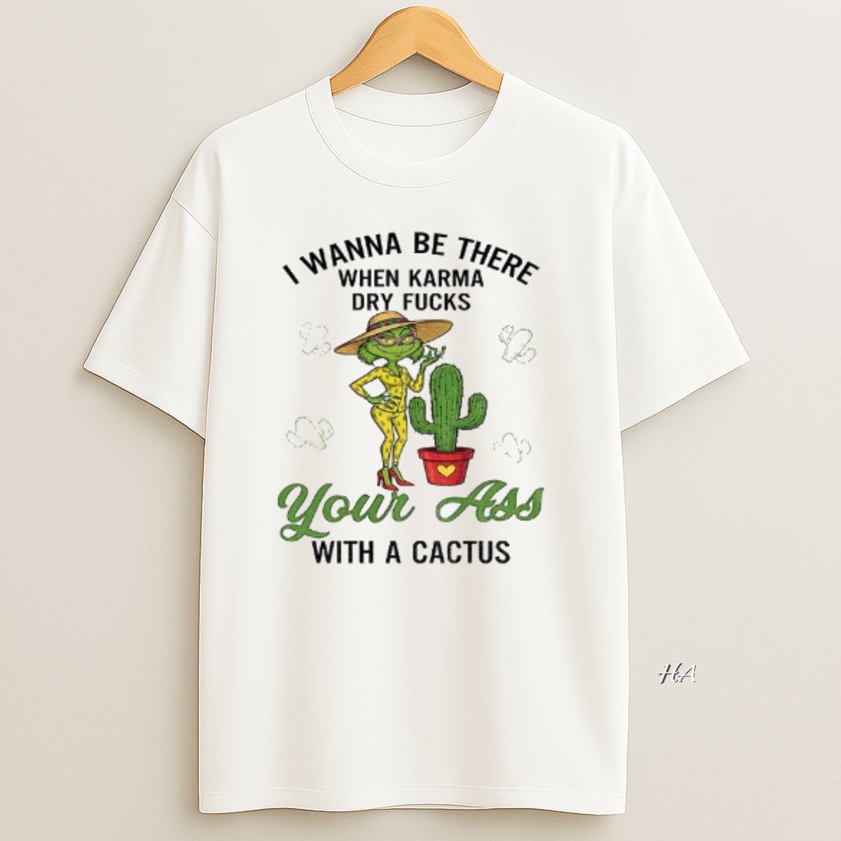 Official Grinch Wanna Be There When Karma Dry Fucks Your With A Cactus Christmas T Shirt