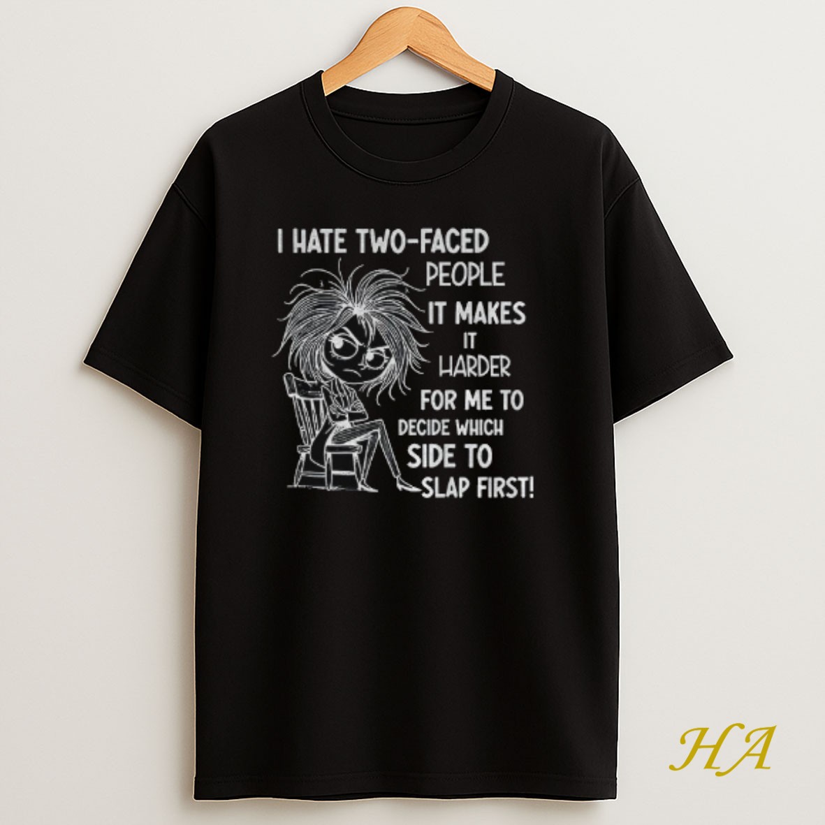 Official I Hate Two Faced People It Makes It Harder For Me To Decide Which Side To Slap First T Shirt