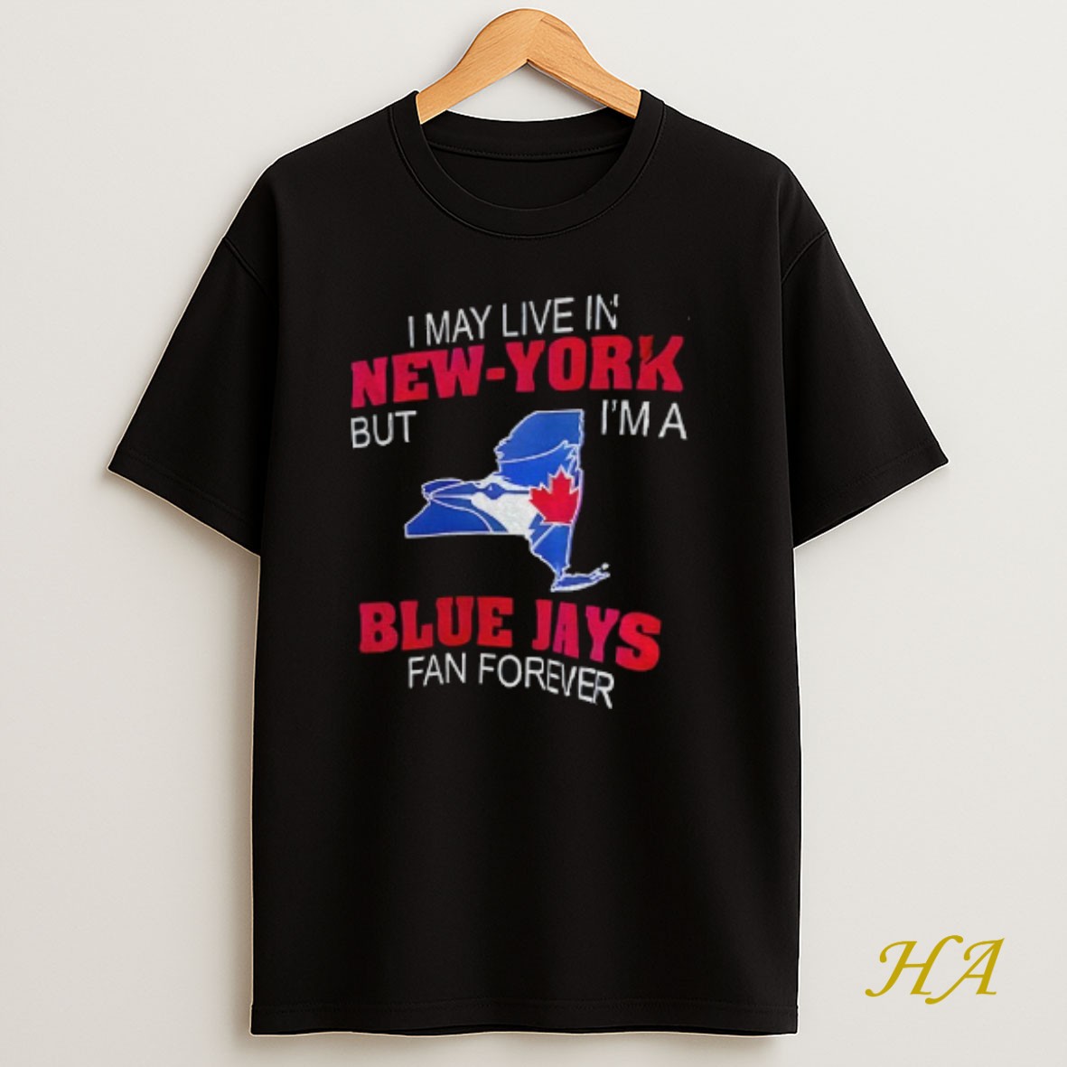 Official I May Live In New York But Im A Toronto Blue Jays Fan Forever State Logo T Shirt