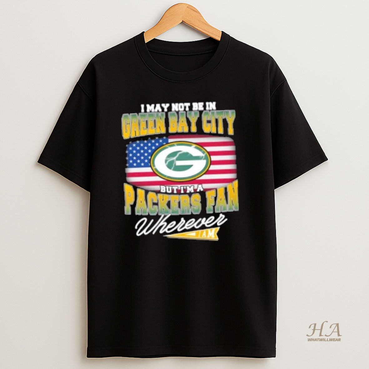 Official I May Not Be In Green Bay City But Im A Packers Fan Wherever I Am Us Flag T Shirt