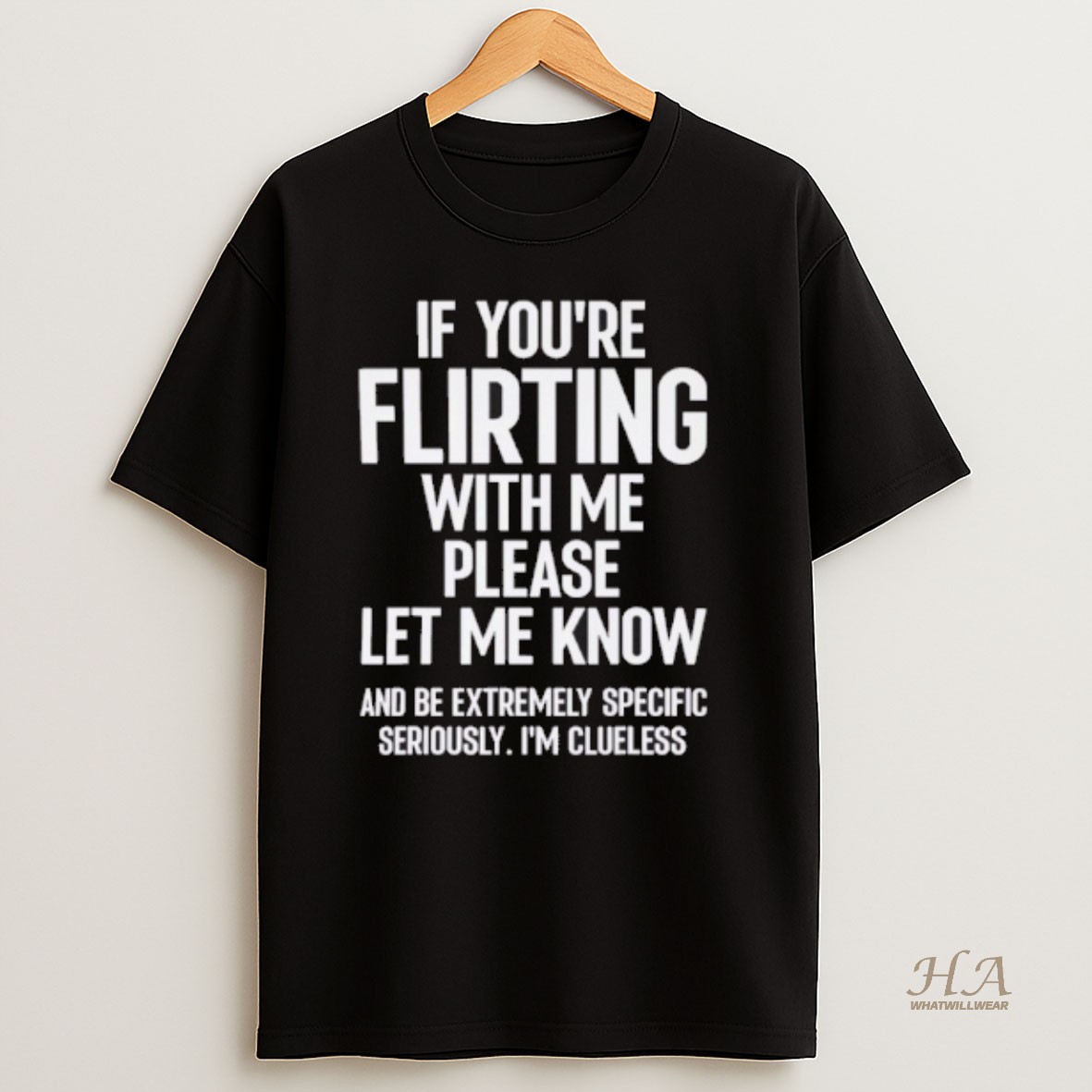 Official If Youre Flirting With Me Please Let Know And Be Extremely T Shirt